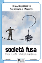 Cover of Società fusa. Anomia, tra conflitti e solitudine: la strage è servita