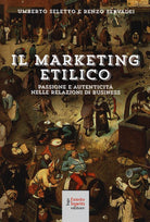 Cover of marketing etilico. Passione e autenticità nelle relazioni di business