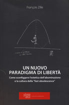 Cover of nuovo paradigma di libertà. Come sconfiggere l'estetica dell'abominazione e la cultura della «fast obsolescence»