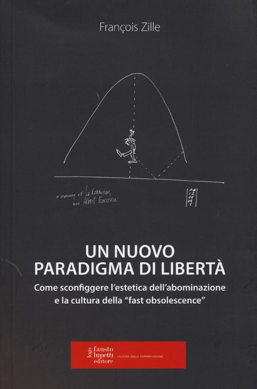 Cover of nuovo paradigma di libertà. Come sconfiggere l'estetica dell'abominazione e la cultura della «fast obsolescence»