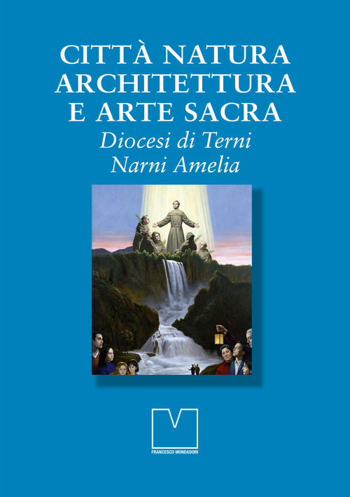 Cover of Città natura architettura e arte sacra. Diocesi di Terni Narni Amelia