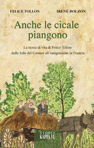 Cover of Anche le cicale piangono. Intervista a Felice Tollon