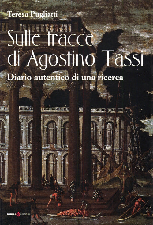 Cover of Sulle tracce di Agostino Tassi. Diario autentico di una ricerca