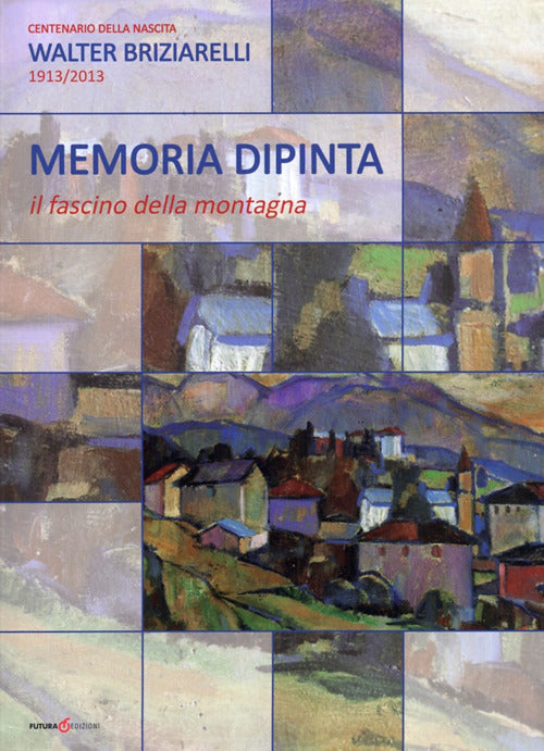 Cover of Memoria dipinta. Il fascino della montagna