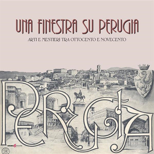 Cover of finestra su Perugia. Arti e mestieri tra Ottocento e Novecento