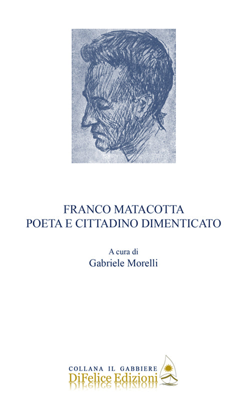 Cover of Franco Matacotta. Poeta e cittadino dimenticato