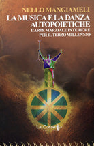 Cover of musica e la danza autopoietiche. L'arte marziale interiore per il terzo millennio