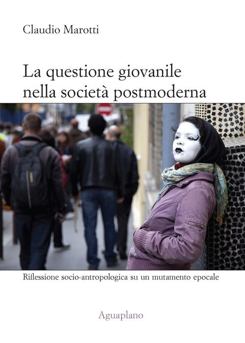Cover of questione giovanile nella società postmoderna. Riflessione socio-antropologica su un mutamento epocale