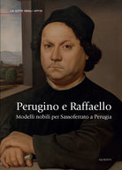 Cover of Perugino e Raffaello. Modelli nobili per Sassoferrato a Perugia