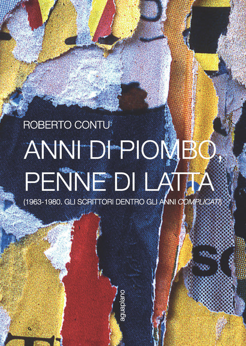 Cover of Anni di piombo, penne di latta. (1963-1980. Gli scrittori dentro gli anni complicati)