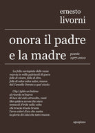 Cover of Onora il padre e la madre. Poesie (1977-2010)