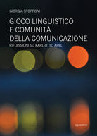 Cover of Gioco linguistico e comunità della comunicazione. Riflessioni su Karl-Otto Apel