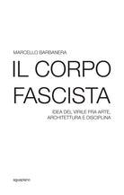 Cover of corpo fascista. Idea del virile fra arte, architettura e disciplina