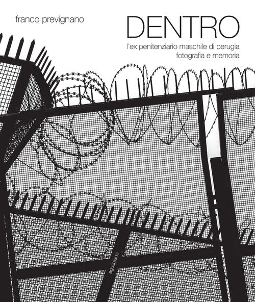 Cover of Dentro. L'ex penitenziario maschile di Perugia. Fotografia e memoria