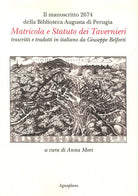 Cover of manoscritto 2674 della Biblioteca Augusta di Perugia. Matricola e Statuto dei Tavernieri trascritti e tradotti in italiano da Giuseppe Belforti
