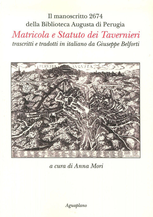 Cover of manoscritto 2674 della Biblioteca Augusta di Perugia. Matricola e Statuto dei Tavernieri trascritti e tradotti in italiano da Giuseppe Belforti