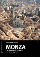 Cover of Monza. Crocevia di storia. Città d'arte