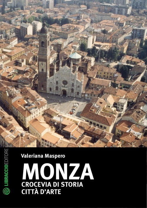 Cover of Monza. Crocevia di storia. Città d'arte