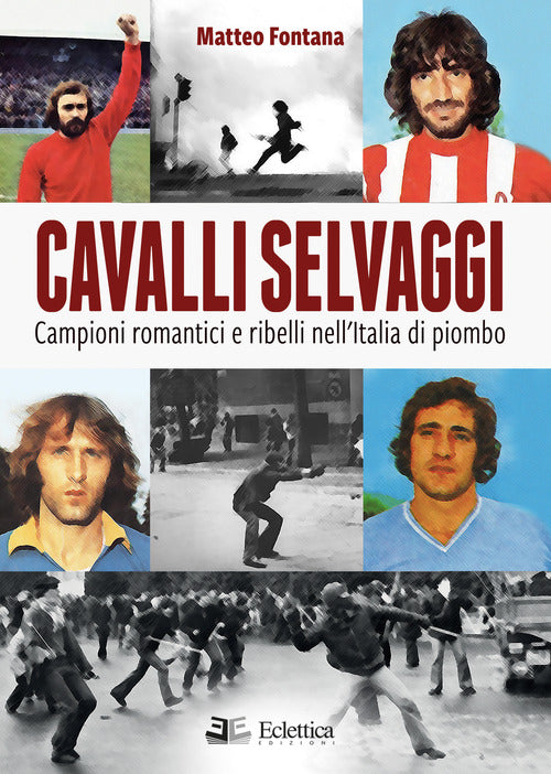 Cover of Cavalli selvaggi. Campioni romantici e ribelli nell'Italia di piombo