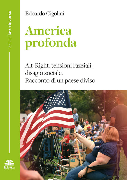 Cover of America profonda. Alt-Right, tensioni razziali, disagio sociale. Racconto di un Paese diviso