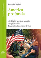 Cover of America profonda. Alt-Right, tensioni razziali, disagio sociale. Racconto di un Paese diviso