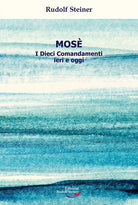 Cover of Mosè. I Dieci Comandamenti ieri e oggi
