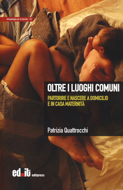 Cover of Oltre i luoghi comuni. Partorire e nascere a domicilio e in casa maternità