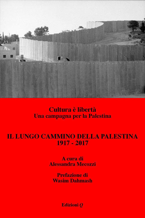 Cover of lungo cammino della Palestina: 1917-2017. Cultura è libertà. Una campagna per la Palestina