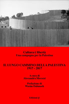 Cover of lungo cammino della Palestina: 1917-2017. Cultura è libertà. Una campagna per la Palestina