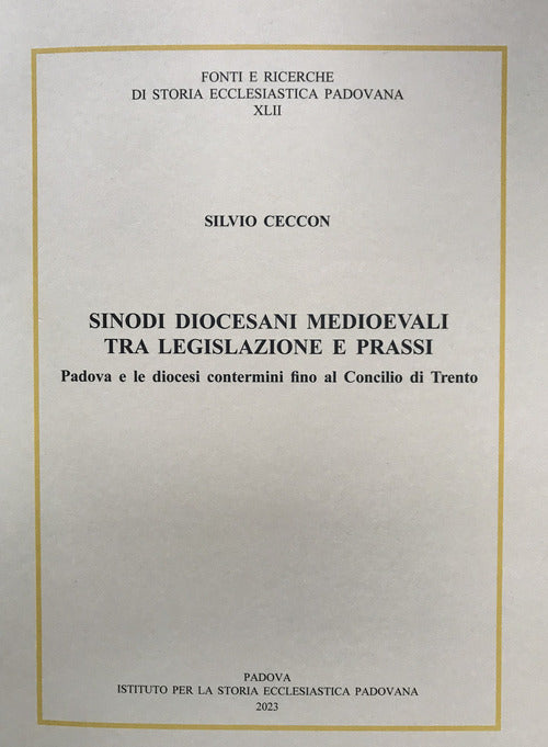 Cover of Sinodi diocesani medioevali tra legislazione e prassi. Padova e le diocesi contermini fino al concilio di Trento