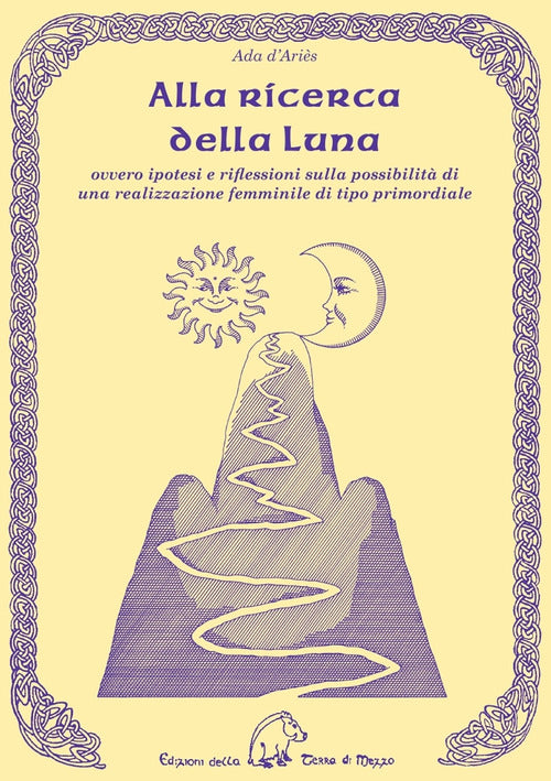 Cover of Alla ricerca della luna ovvero ipotesi e riflessioni sulla possibilità di una realizzazione femminile di tipo primordiale