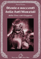 Cover of Storie e racconti delle arti marziali della Cina e del Giappone
