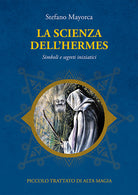 Cover of scienza dell'Hermes. Simboli e segreti iniziatici. Piccolo trattato di Alta Magia