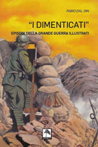 Cover of dimenticati. Episodi della grande guerra illustrati
