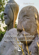 Cover of Emozioni di collina. Segusino, Valdobbiadene e Vidor