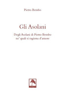 Cover of asolani. Degli Asolani di Pietro Bembo ne' quali si ragiona d'amore