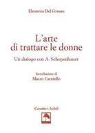 Cover of arte di trattare le donne. Un dialogo con A. Schopenhauer