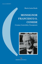 Cover of Monsignor Francesco S. Conese. L'uomo, il sacerdote, l'insegnante