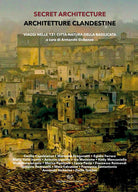 Cover of Secret architecture-Architetture clandestine. Viaggi nelle 131 città-natura della Basilicata. Ediz. italiana e inglese