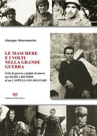 Cover of maschere e i volti nella grande guerra. Echi di guerra e palpiti di amore nei diari e ricordi di un cappellano militare