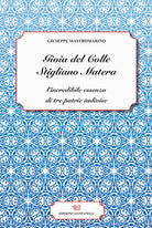 Cover of Gioia del Colle Stigliano Matera. L'incredibile essenza di tre patrie indivise