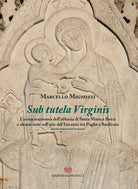 Cover of Sub tutela Virginis. L'icona marmorea dell'abbazia di Santa maria Banzi e alcune note sull'arte del Trecento tra Puglia e Basilicata