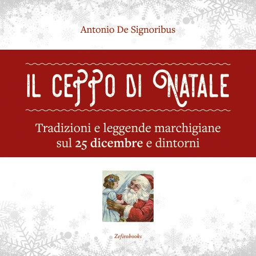 Cover of ceppo di Natale. Tradizioni e leggende marchigiane sul 25 dicembre e dintorni