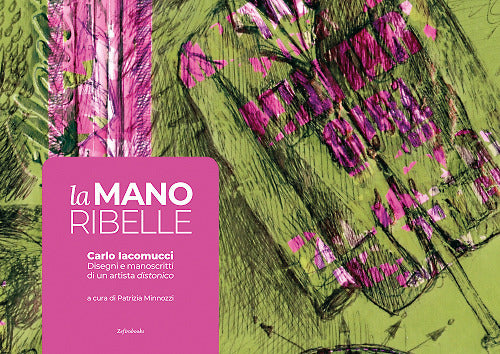 Cover of mano ribelle. Disegni e manoscritti di un artista distonico