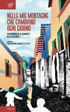 Cover of Nelle mie montagne che cambiano ogni giorno. Autobiografia di comunità dell’Alto Nera