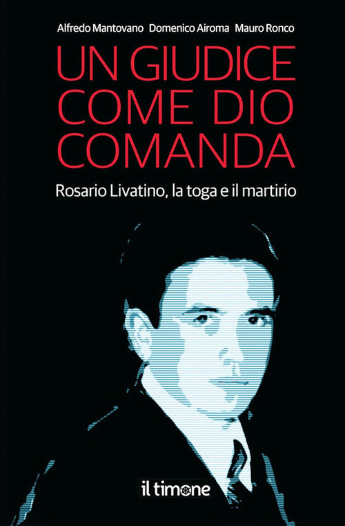 Cover of giudice come Dio comanda. Rosario Livatino, la toga e il martirio