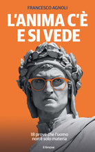 Cover of anima c'è e si vede. 18 prove che l'uomo non è solo materia