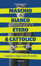 Cover of Maschio bianco etero & cattolico