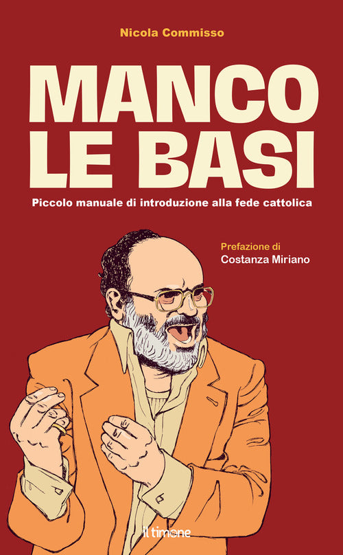 Manco le basi. Piccolo manuale di introduzione alla fede cattolica
