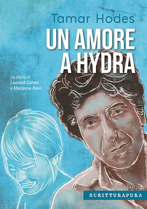 Cover of amore a Hydra. La storia di Leonard Cohen e Marianne Ihlen